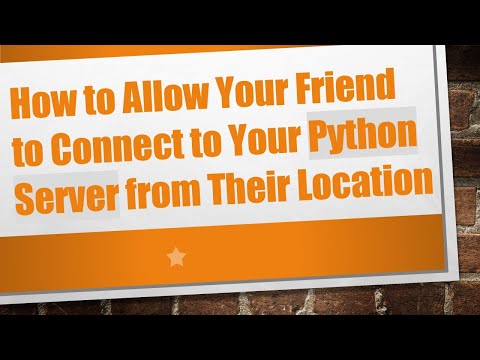 How to Allow Your Friend to Connect to Your Python Server from Their Location