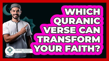 Which Quranic Verse Can Transform Your Faith? - Islamic Knowledge Network