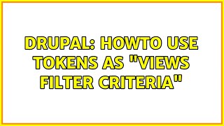 Drupal: howto use tokens as "views filter criteria"