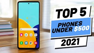 Top 5 BEST Phones Under $500 of [2021]