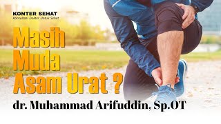 Masih Muda Asam Urat ? | Narasumber dr. Muhammad Arifuddin, Sp. OT | Moderator M. Firdausi, SE