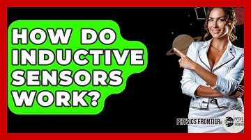 How Do Inductive Sensors Work? - Physics Frontier
