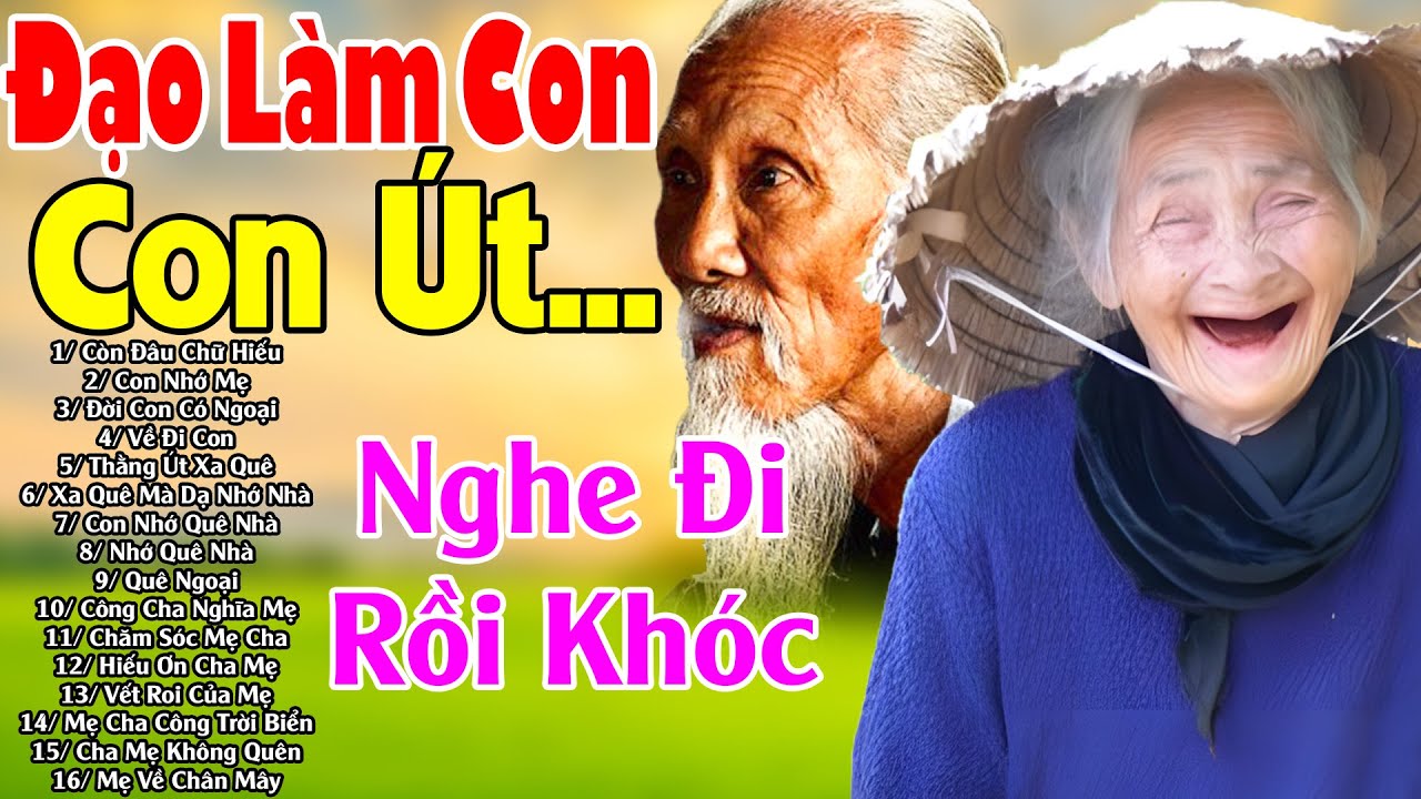Đứt Từng Đoạn Ruột Khi Nghe Hát Về Mẹ 2026 - Khóc Hết Nước Mắt Nhớ Mẹ Cha,