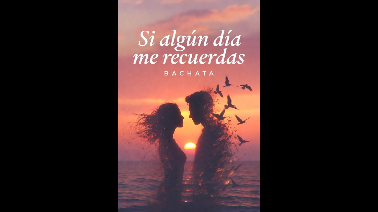 Si Algún Día Me Recuerdas #bachata #BachataRomantica #BachataTriste #BachataNueva #bachataflow #amor