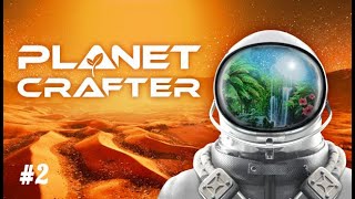 Planet Crafter - Mission Habitabilité : De l'Aride à l'Oasis #2