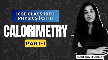 Calorimetry | Physics ICSE CLASS 10 | CH-11 | PART 1