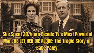 She Spent 30 Years Beside TV's Most Powerful Man HE LET HER DIE ALONEThe: Tragic Story of Babe Paley