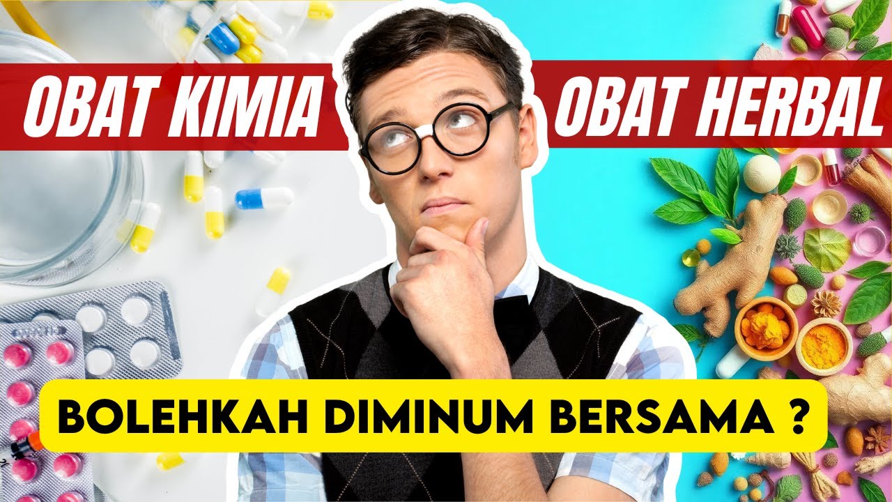 Bolehkah Obat Kimia dan Herbal Dikonsumsi Bersamaan? Ini Penjelasannya!