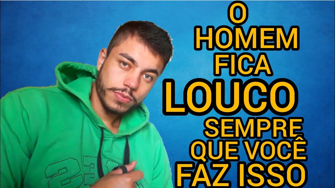 O HOMEM FICA LOUCO SEMPRE QUE VOC FAZ ISSO Lei Da Atra o YouTube