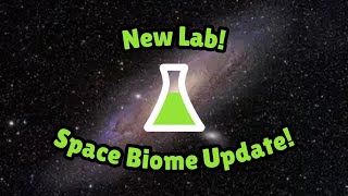 New Lab! Space Biome Update!