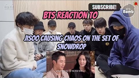 BTS reaction to - Jisoo causing chaos on the set of Snowdrop