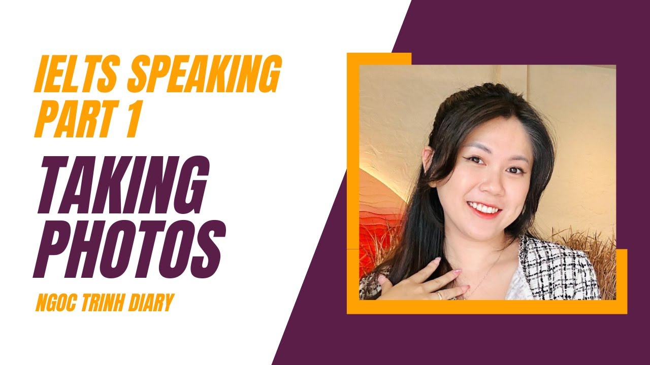 IELTS SPEAKING PART 1 : TAKING PHOTOS | SAMPLE ANSWER - YouTube