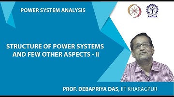 Lecture 2 : Structure of Power Systems and Few other Aspects - II