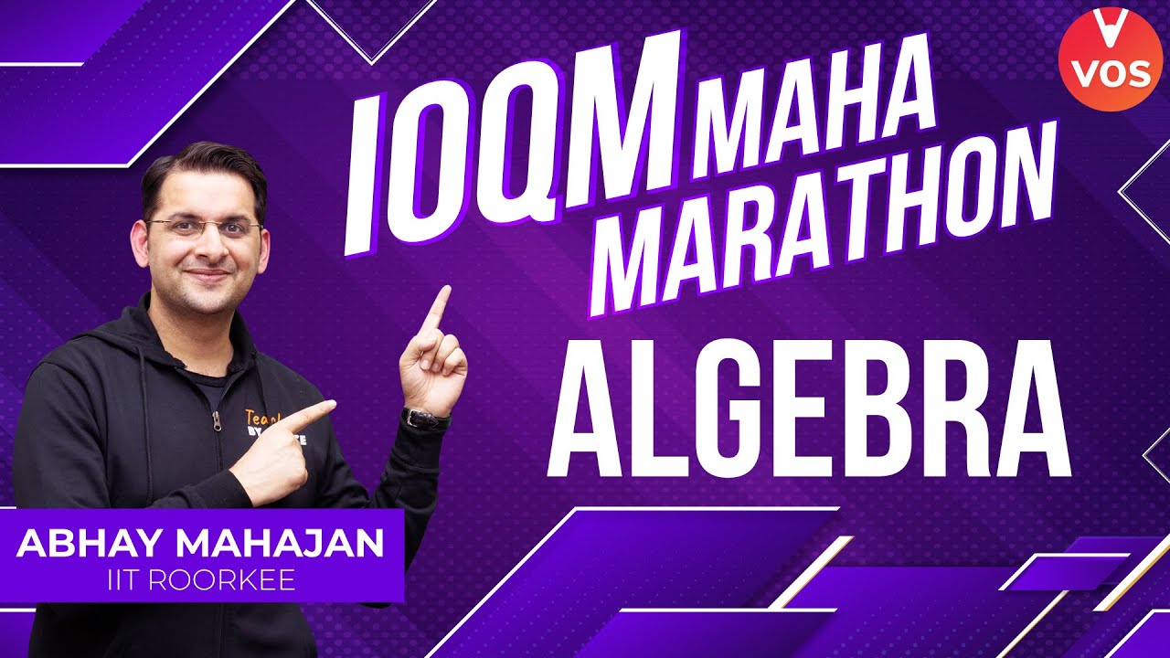 ALGEBRA | IOQM MAHA MARATHON | IOQM 2021-22 Preparation | Maths Olympiad Exam | Abhay Mahajan | VOS