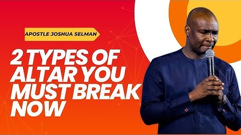 2 Types of altars you must break now 🟤 Apostle Joshua Selman 