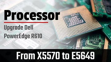 CPU upgrade for the Dell PowerEdge R610 Server