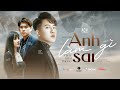 ANH LÀM GÌ SAI - CHÂU KHẢI PHONG | OFFICIAL MUSIC VIDEO