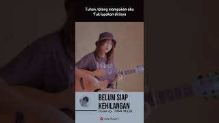 Download Lagu BELUM SIAP KEHILANGAN STEVAN PASARIBU  - Cover By TAMI AULIA MP3