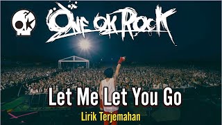 One Ok Rock  - Let Me Let You Go | (Lirik Terjemahan)