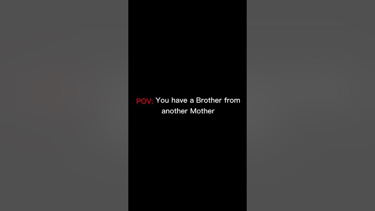 you-have-a-brother-from-another-mother-youtube