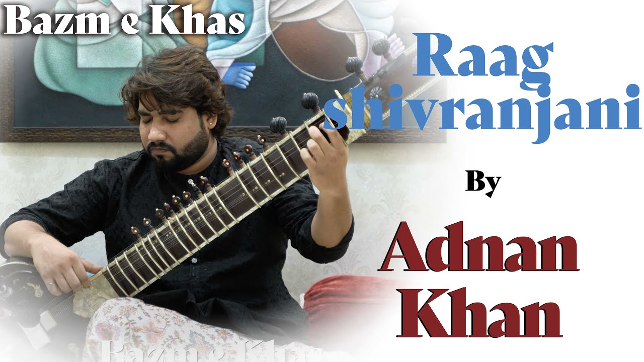 Raag Shivranjani  Adnan Khan  Sitar  Tabla  Bazm e Khas