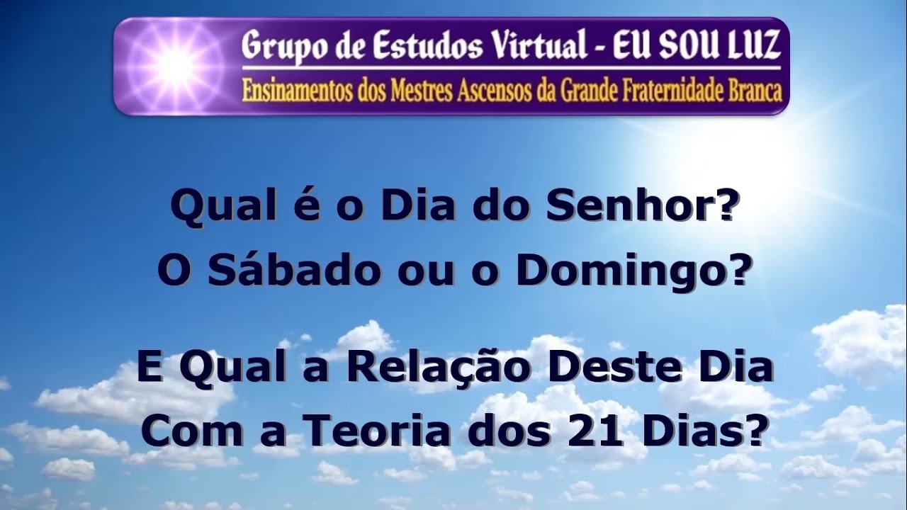 143 QUAL É O DIA DO SENHOR? Sábado ou Domingo? E a relação deste dia com a teoria dos 21 Dias 143 QUAL É O DIA DO SENHOR? Sábado ou Domingo? E a relação deste dia com a teoria dos 21 Dias