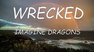 Imagine Dragons  - Wrecked (Lyrics)