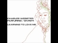 Charles webster feat diviniti  learning to love me original