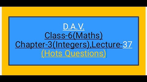 DAV,Class-6,Chapter-3(Integers),Lecture-37,Hots Questions
