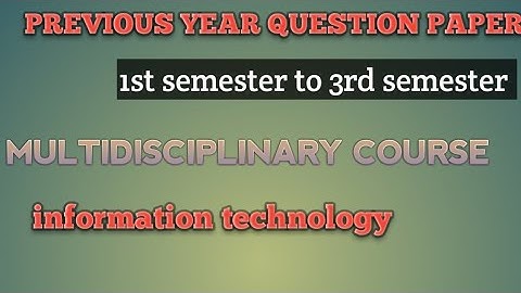 BG 1st semester to 3rd semester information technology    Multidisciplinary course MDC