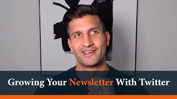 How To Grow Your Newsletter With Twitter - Sahil Bloom