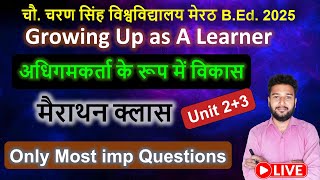 Growing up as a learner marathon class live Unit 2+3 imp question adhigamkarta rup vikas CCSU B.Ed