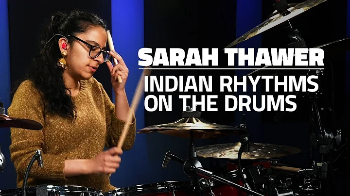 Sarah Thawer: Exploring Indian Rhythms On The Drum...