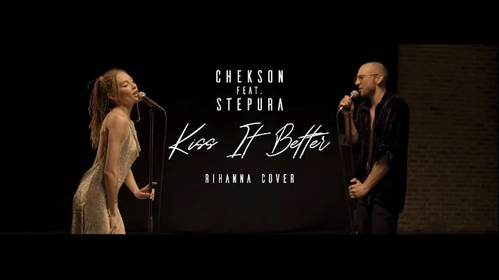 CHEKSON feat. STEPURA - Kiss It Better (Rihanna co...