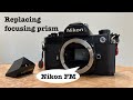 Nikon FM - Replacing focusing prism - YouTube