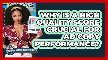 Why Is A High Quality Score Crucial For Ad Copy Performance? - Modern Marketing Moves