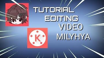 Cara Editing Video Milyhya / Dengan Kainmaster