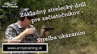 Základné strelecké drilly pre začiatočníkov pre obrannú streľbu - drill 4 - "Streľba ukázaním".