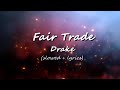 Fair Trade - Drake (Slowed   Lyrics)