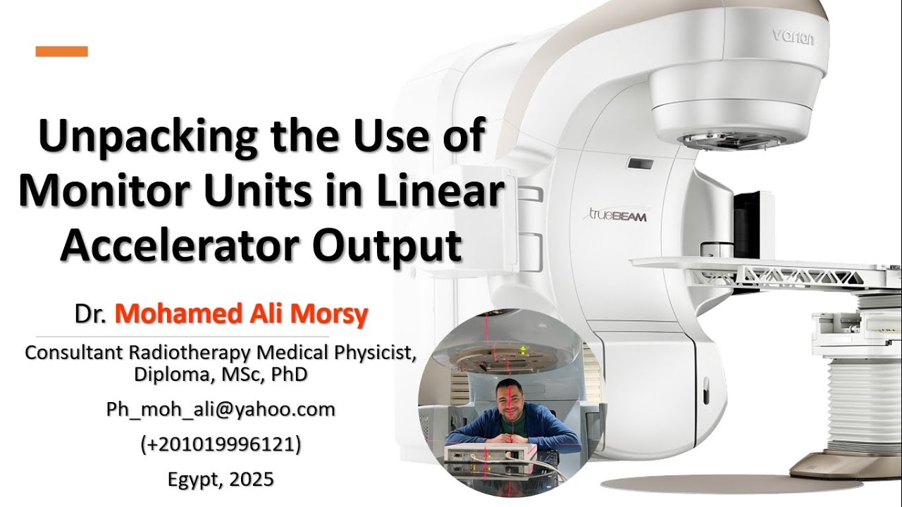 Linear Accelerator Unit Unpacking the Use of Monitor Units in Linear Accelerator Output - YouTube