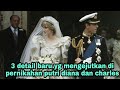 3 DETAIL BARU DAN MENGEJUTKAN DI PERNIKAHAN PUTRI DIANA DAN PANGERAN CHARLES