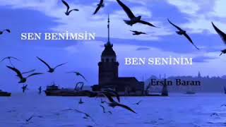 Sen Benimsin Ben Seninim..