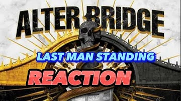 ALTER BRIDGE -LAST MAN STANDING REACTION