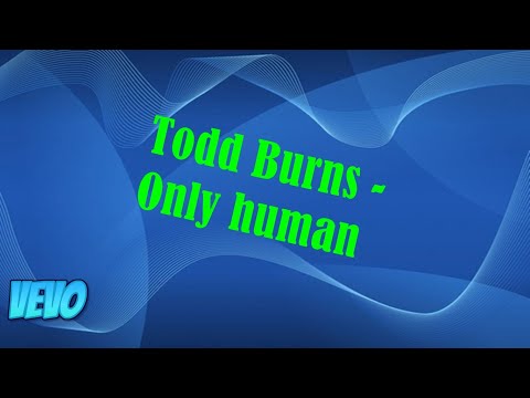 Todd Burns-Only Human (Original Music)