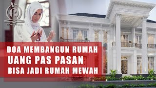 Doa Membangun Rumah, Uang Pas Pasan Bisa Jadi Rumah Mewah! AJAIB!