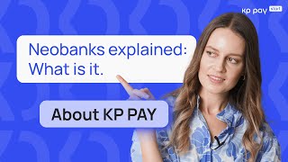 Neobanks Explained: What is it. About KP PAY