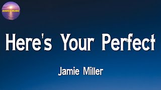 Jamie Miller - Heres Your Perfect ♭♭♭ (Lyric)