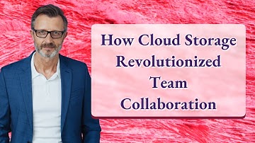 How Cloud Storage Revolutionized Team Collaboration