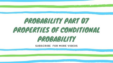 Properties of conditional Probability//Part 07