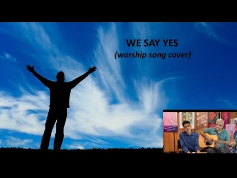 We Say Yes (worship song cover)